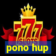 pono hup